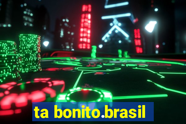 ta bonito.brasil